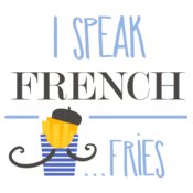 I Speak French Fries